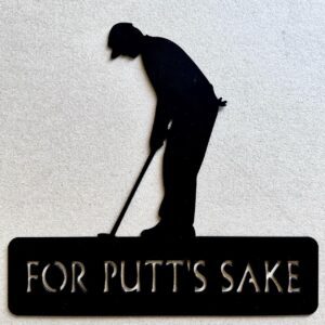 Silhouette of a golfer putting with the caption "FOR PUTT'S SAKE" below.