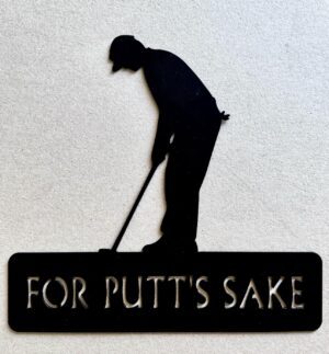 Silhouette of a golfer putting with the caption "FOR PUTT'S SAKE" below.