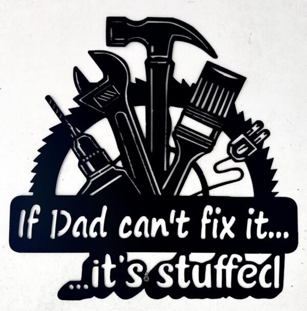 Black silhouette of tools with text saying "If Dad can't fix it...it's stuffed!" on a white background.