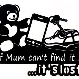 Black silhouette of a teddy, phone, keys, shoe, and text "If Mum can't find it... it's lost."